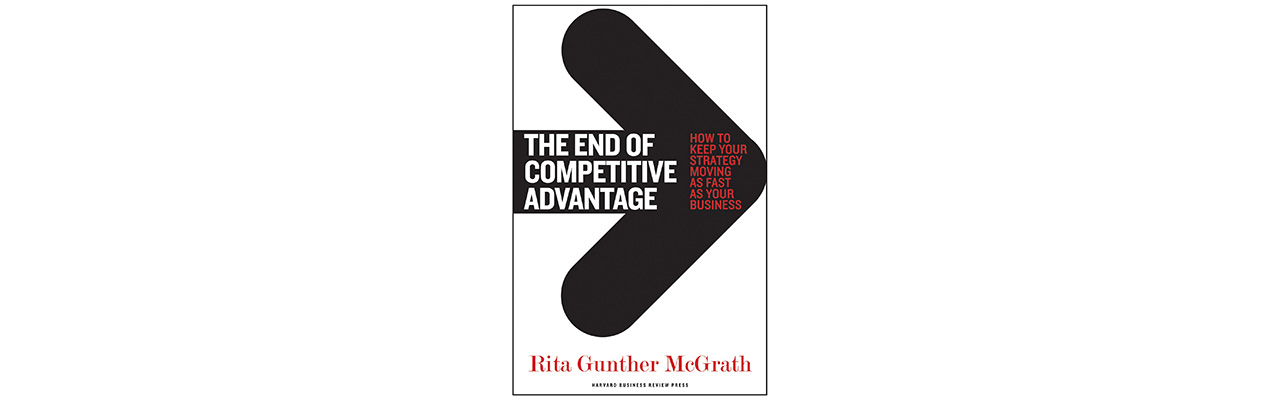 The end of competitive Advantage – Rita Gunther McGrath
